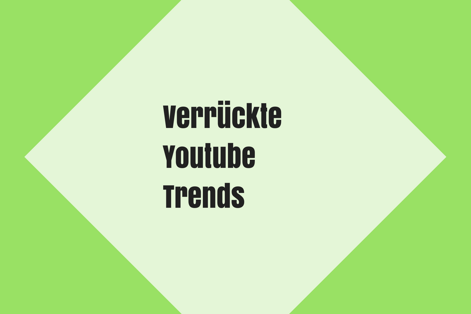 Verrückte Youtube Trends